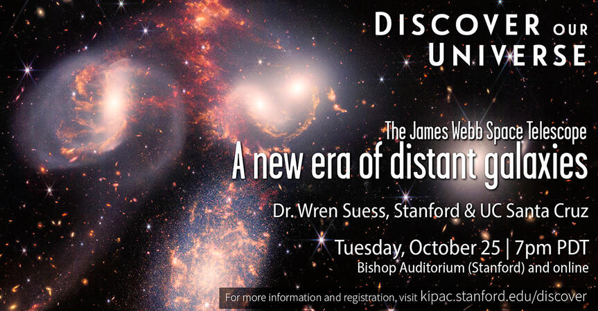 A background image from the James Webb Space Telescope of colliding galaxies with white text layered on top that reads "Discover Our Universe, The James Webb Space Telescope A New Era of Distant Galaxies, Dr. Wren Suess, Stanford & UC Santa Cruz, Tuesday,